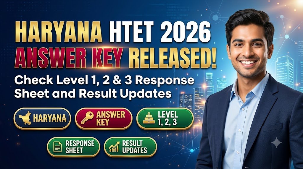 Haryana HTET 2026 Answer Key Released: Check Level 1, 2 & 3 Response Sheet and Result Updates