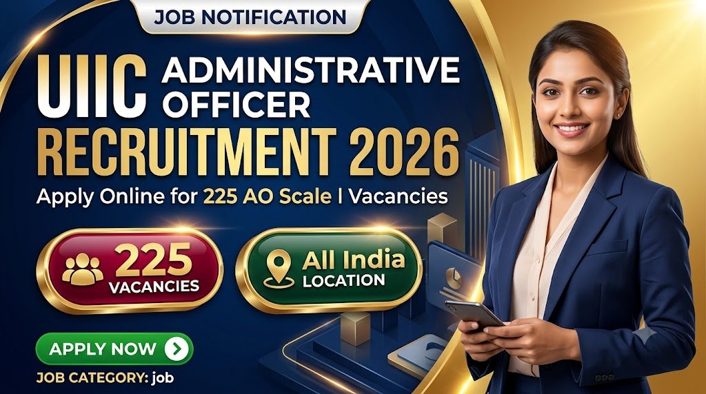 UIIC Administrative Officer Recruitment 2026: Apply Online for 225 AO Scale I Vacancies