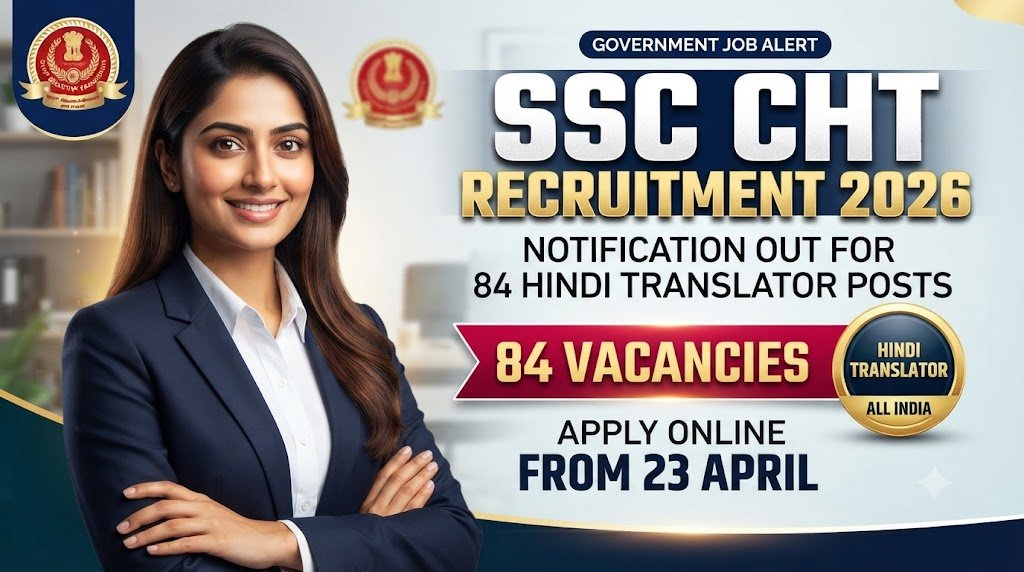 SSC CHT Recruitment 2026: Notification Out for 84 Hindi Translator Posts, Apply Online from 23 April
