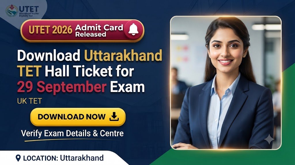 UTET 2026 Admit Card Released: Download Uttarakhand TET Hall Ticket for 29 September Exam