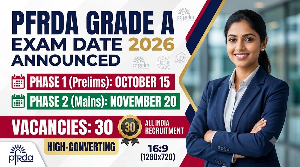 PFRDA Grade A Exam Date 2026 Announced: Phase 1 on October 15, Phase 2 on November 20