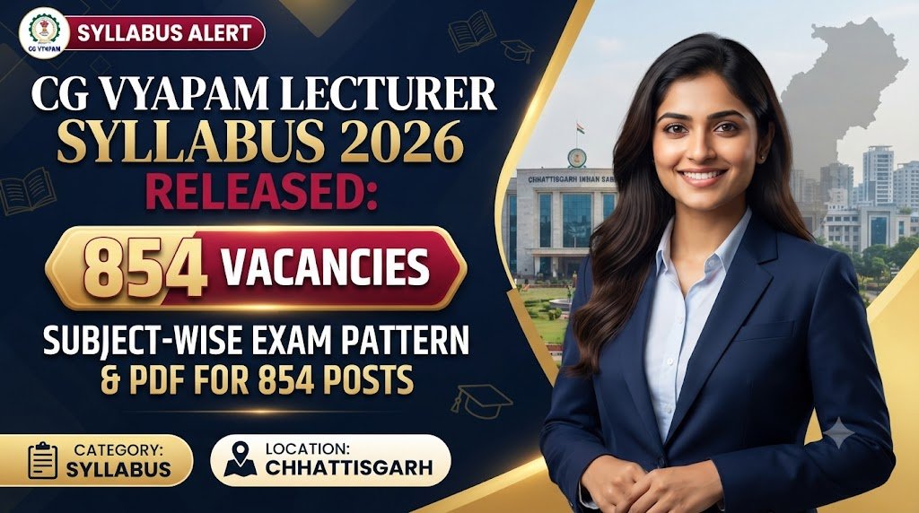CG Vyapam Lecturer Syllabus 2026 Released: Subject-Wise Exam Pattern & PDF for 854 Vacancies