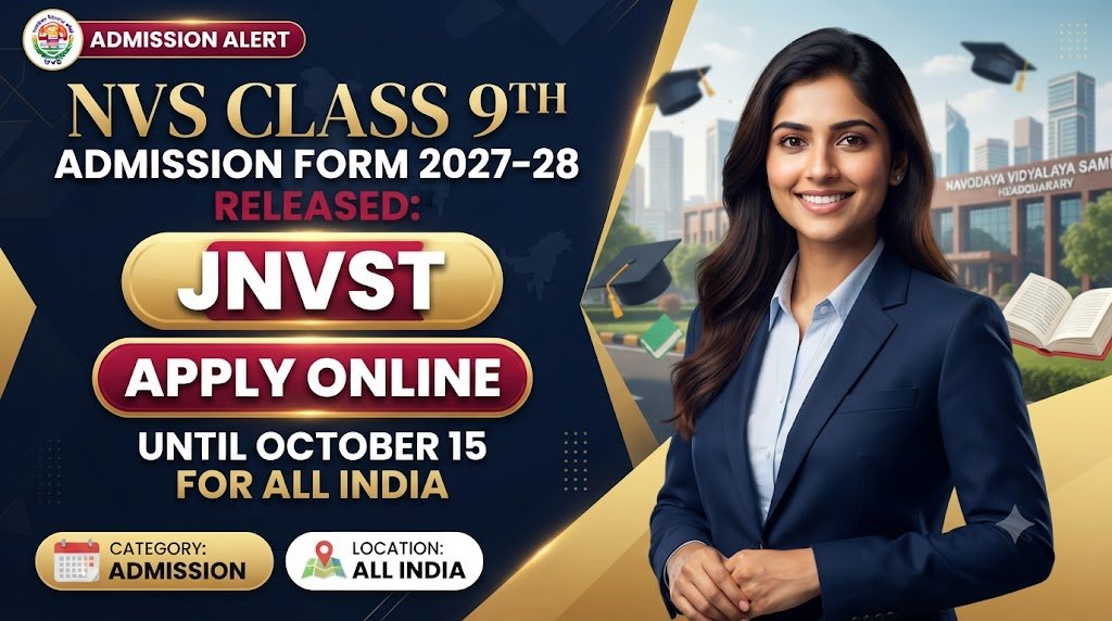 NVS Class 9th Admission Form 2027-28 Released: Apply Online for JNVST Until October 15