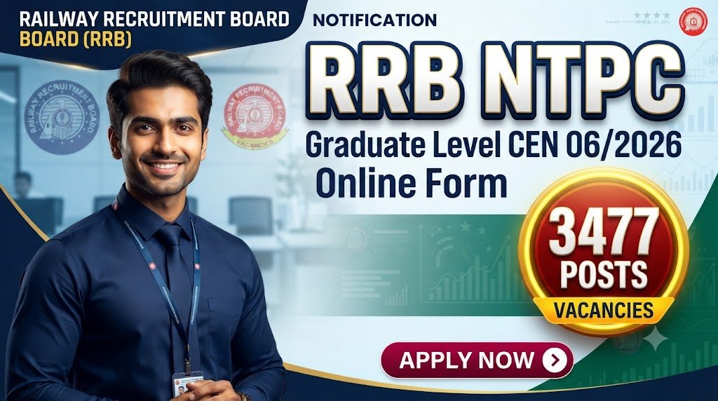 RRB NTPC Graduate Level CEN 06/2026 Online Form for 3477 Posts