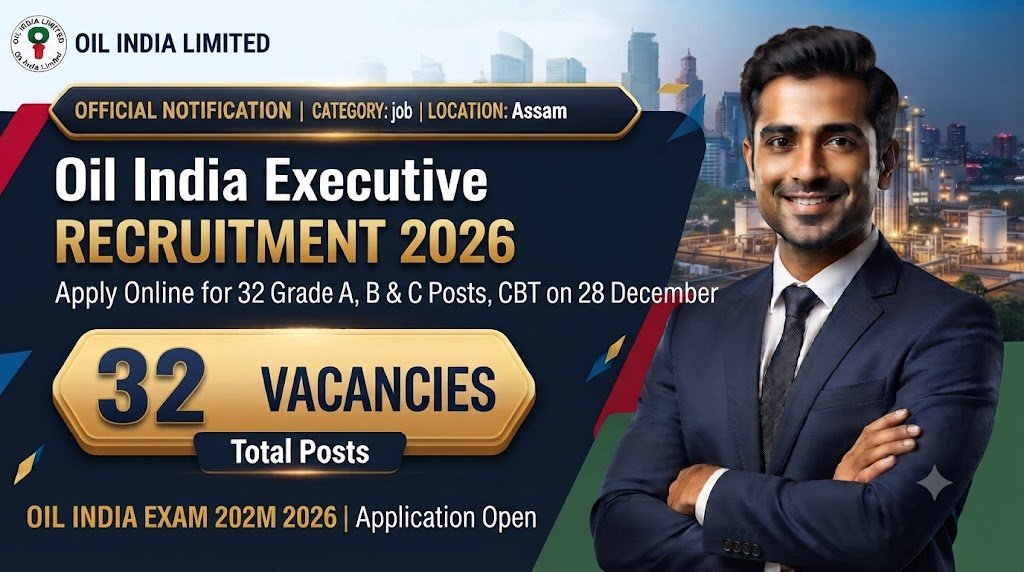 Oil India Executive Recruitment 2026: Apply Online for 32 Grade A, B & C Posts, CBT on 28 December